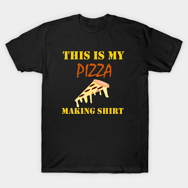 This is my pizza making shirt, funny, gift idea T-Shirt by Rubystor